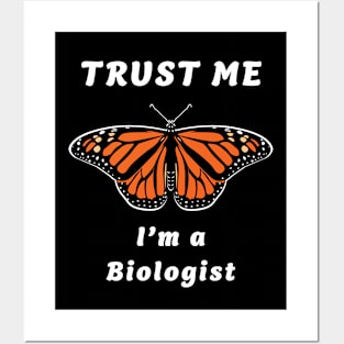 🦋 Monarch Butterfly, "Trust Me, I'm a Biologist" Posters and Art